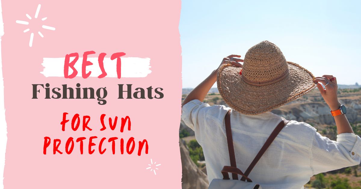 Best Fishing Hats for Sun Protection